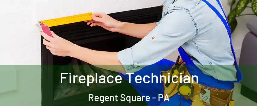 Fireplace Technician Regent Square - PA