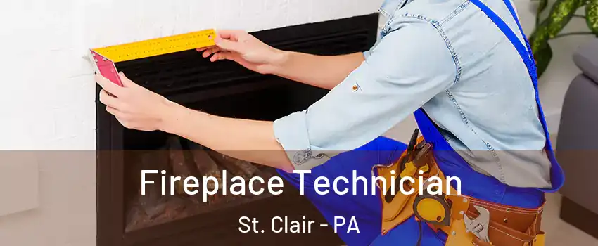 Fireplace Technician St. Clair - PA