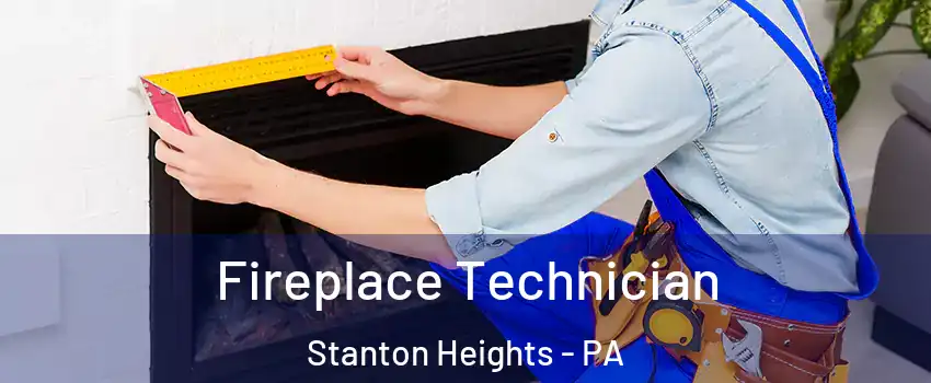 Fireplace Technician Stanton Heights - PA