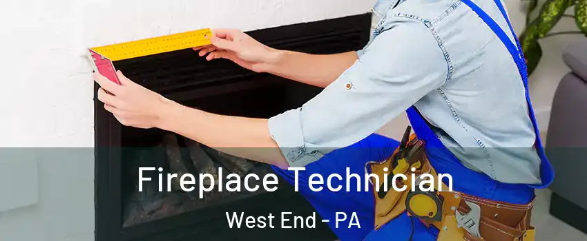Fireplace Technician West End - PA