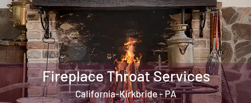 Fireplace Throat Services California-Kirkbride - PA