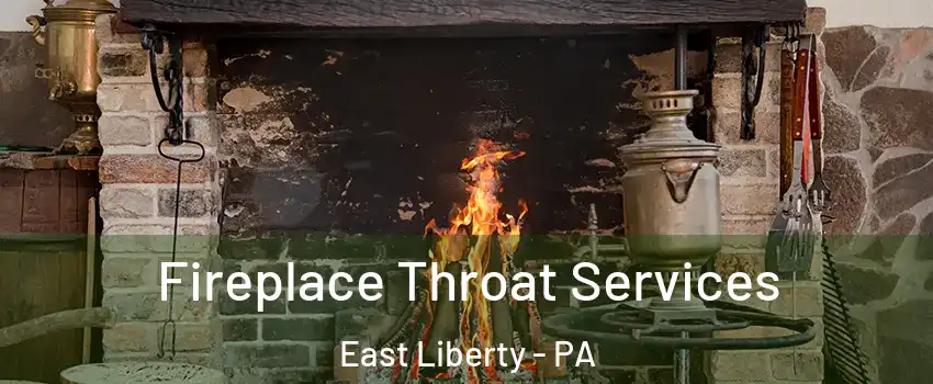 Fireplace Throat Services East Liberty - PA
