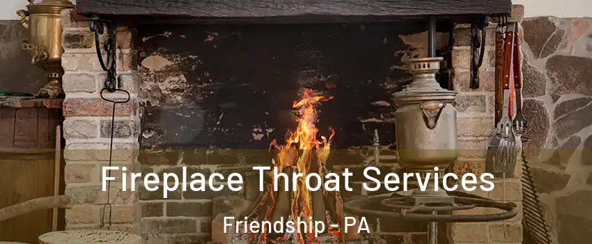 Fireplace Throat Services Friendship - PA