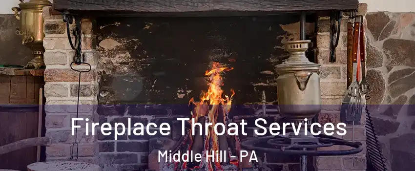 Fireplace Throat Services Middle Hill - PA