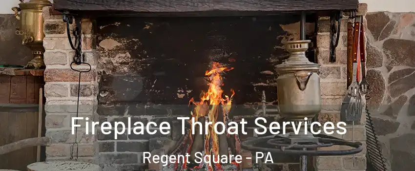 Fireplace Throat Services Regent Square - PA