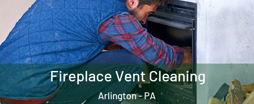 Fireplace Vent Cleaning Arlington - PA