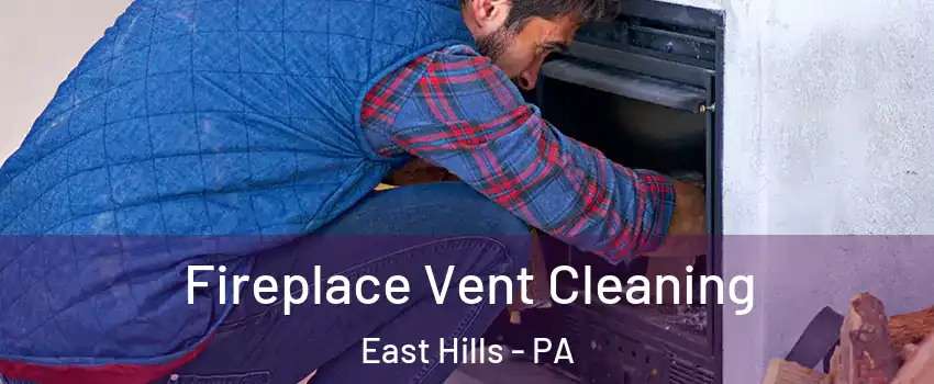 Fireplace Vent Cleaning East Hills - PA