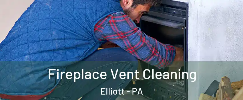 Fireplace Vent Cleaning Elliott - PA