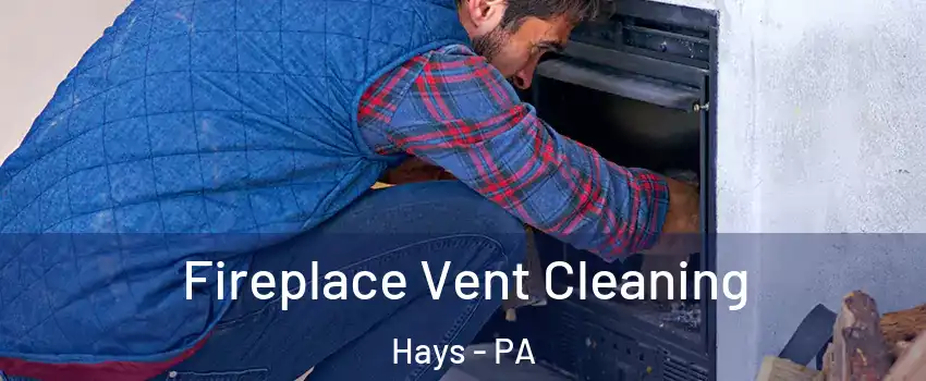 Fireplace Vent Cleaning Hays - PA