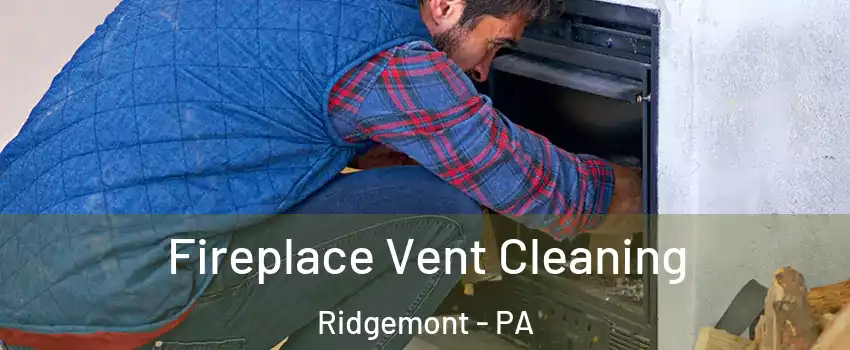 Fireplace Vent Cleaning Ridgemont - PA