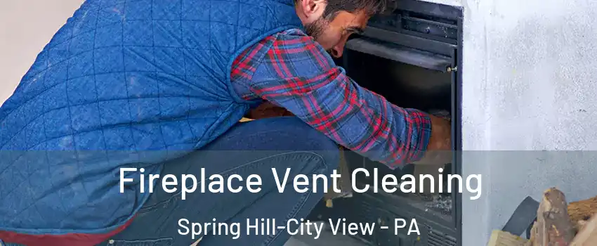 Fireplace Vent Cleaning Spring Hill-City View - PA