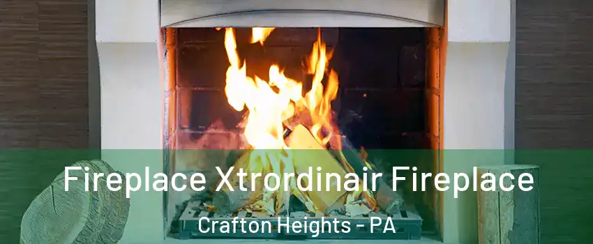 Fireplace Xtrordinair Fireplace Crafton Heights - PA