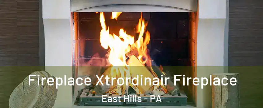 Fireplace Xtrordinair Fireplace East Hills - PA