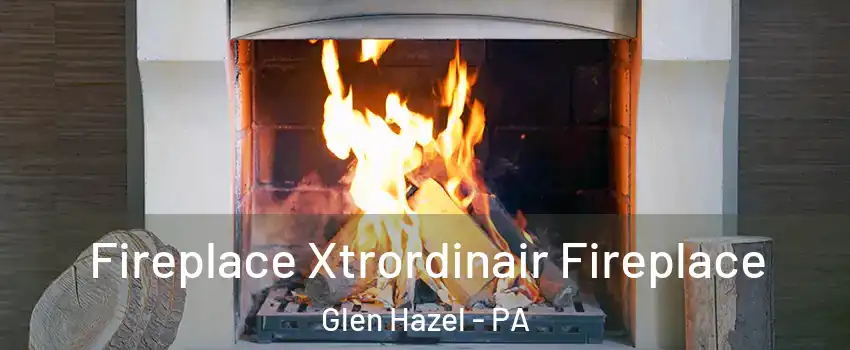 Fireplace Xtrordinair Fireplace Glen Hazel - PA