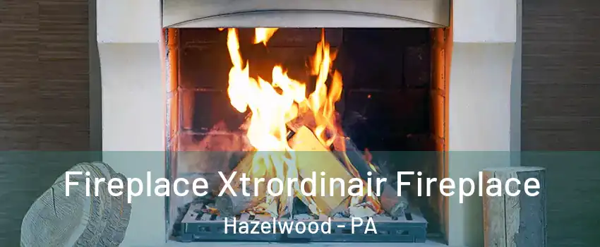 Fireplace Xtrordinair Fireplace Hazelwood - PA