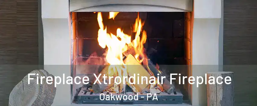 Fireplace Xtrordinair Fireplace Oakwood - PA
