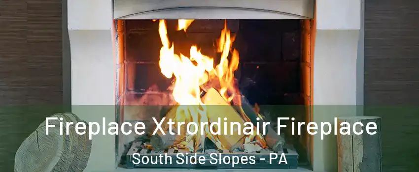 Fireplace Xtrordinair Fireplace South Side Slopes - PA