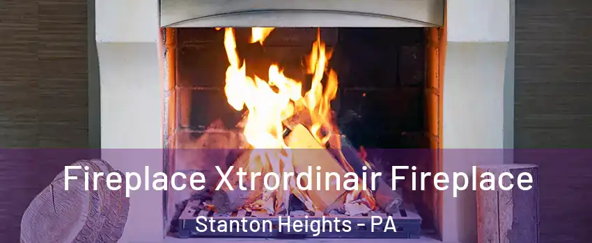 Fireplace Xtrordinair Fireplace Stanton Heights - PA