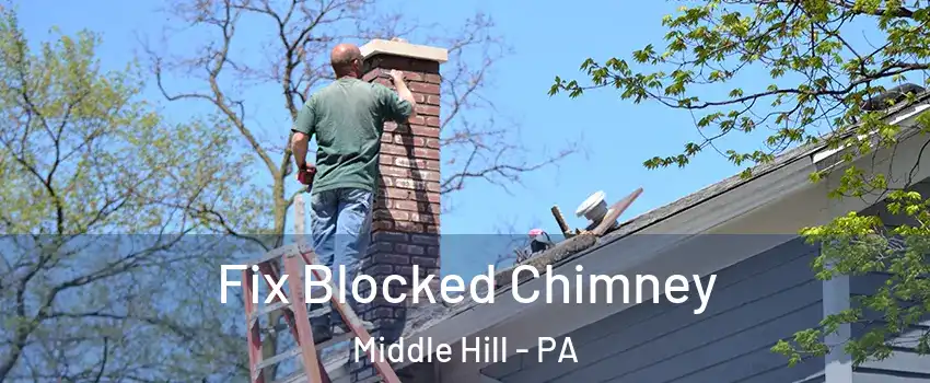Fix Blocked Chimney Middle Hill - PA