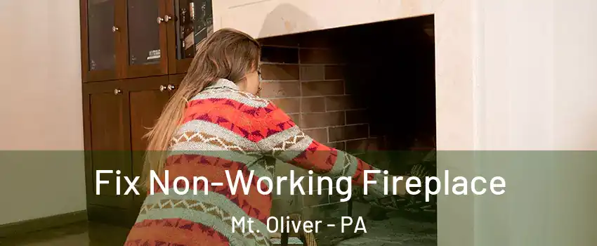 Fix Non-Working Fireplace Mt. Oliver - PA