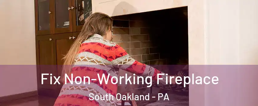 Fix Non-Working Fireplace South Oakland - PA