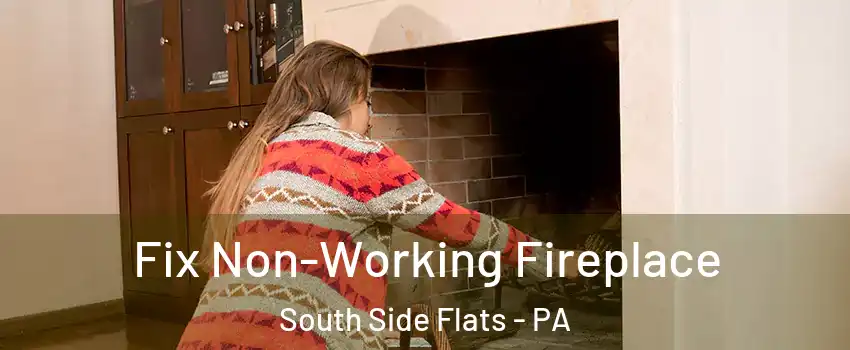 Fix Non-Working Fireplace South Side Flats - PA