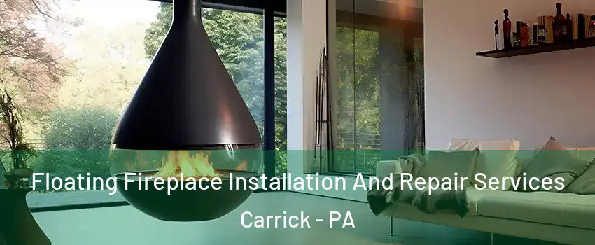 Floating Fireplace Installation And Repair Services Carrick - PA
