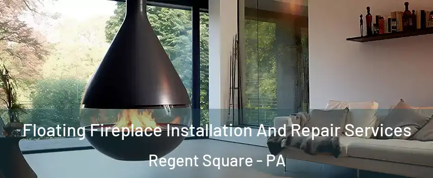 Floating Fireplace Installation And Repair Services Regent Square - PA