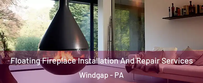 Floating Fireplace Installation And Repair Services Windgap - PA