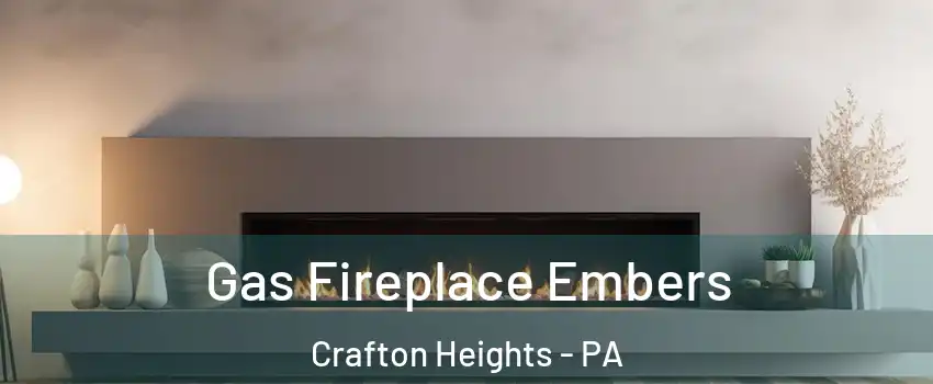 Gas Fireplace Embers Crafton Heights - PA