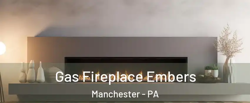Gas Fireplace Embers Manchester - PA