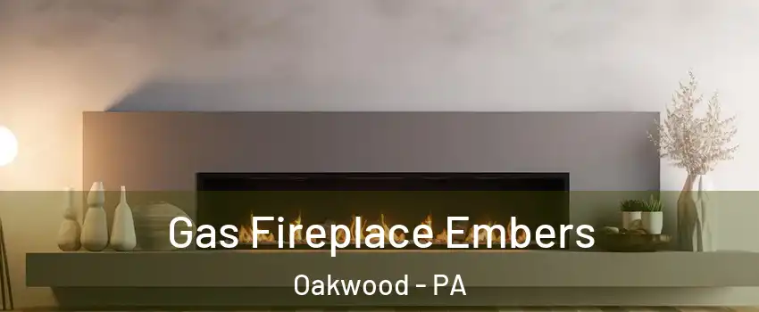 Gas Fireplace Embers Oakwood - PA