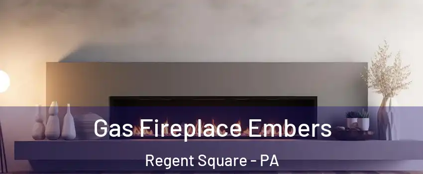 Gas Fireplace Embers Regent Square - PA