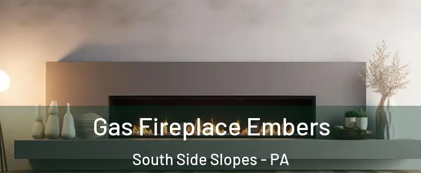 Gas Fireplace Embers South Side Slopes - PA