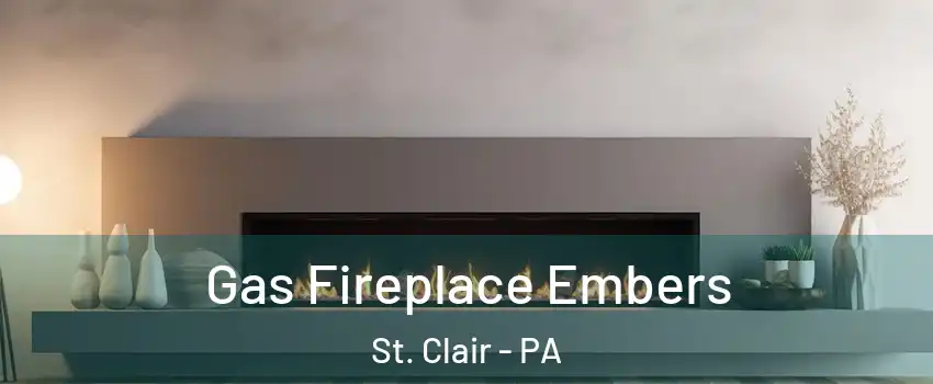 Gas Fireplace Embers St. Clair - PA