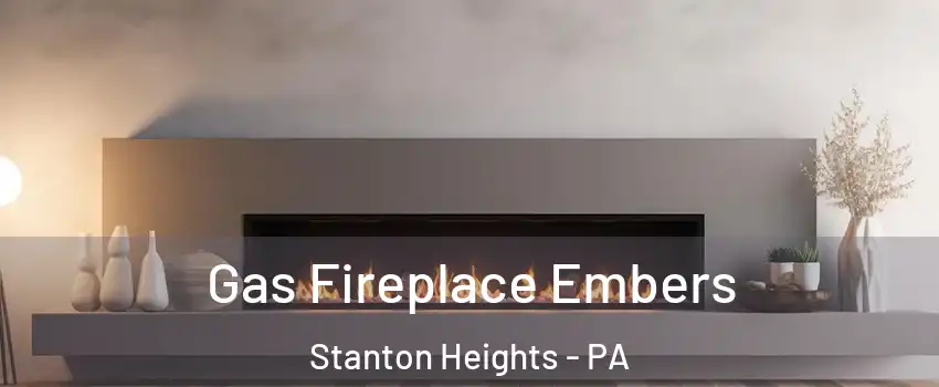 Gas Fireplace Embers Stanton Heights - PA