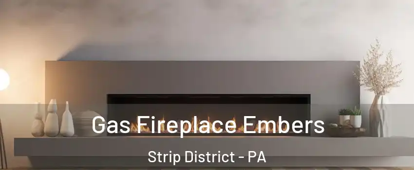 Gas Fireplace Embers Strip District - PA