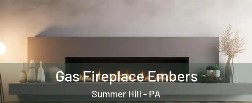 Gas Fireplace Embers Summer Hill - PA