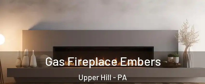 Gas Fireplace Embers Upper Hill - PA