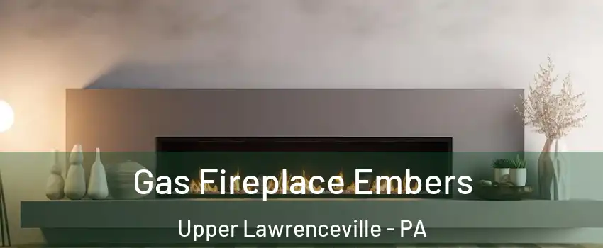 Gas Fireplace Embers Upper Lawrenceville - PA