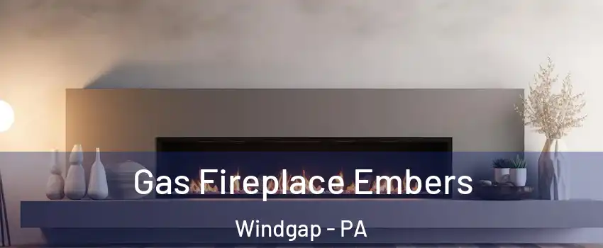 Gas Fireplace Embers Windgap - PA