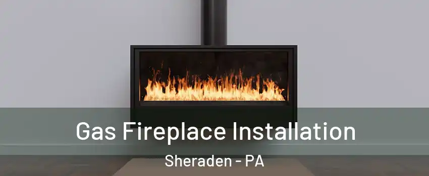 Gas Fireplace Installation Sheraden - PA