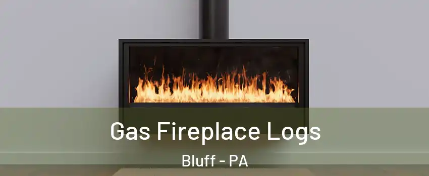 Gas Fireplace Logs Bluff - PA