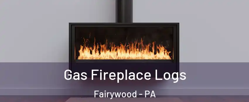 Gas Fireplace Logs Fairywood - PA