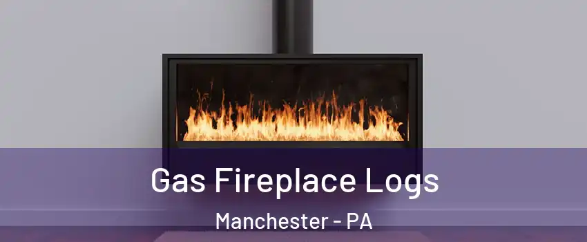 Gas Fireplace Logs Manchester - PA