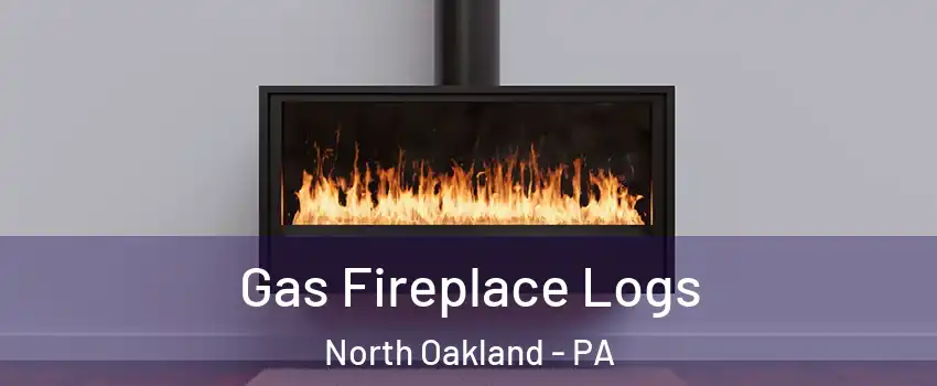 Gas Fireplace Logs North Oakland - PA