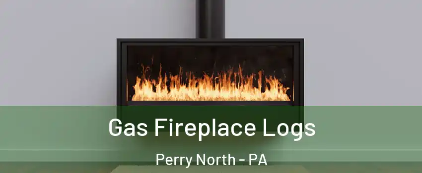 Gas Fireplace Logs Perry North - PA