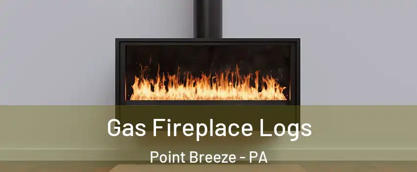 Gas Fireplace Logs Point Breeze - PA