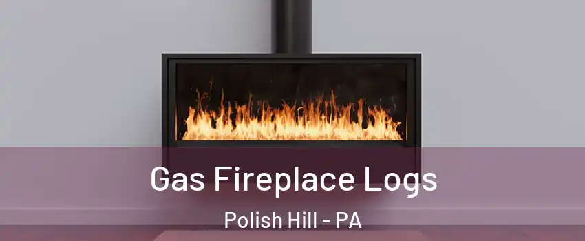 Gas Fireplace Logs Polish Hill - PA
