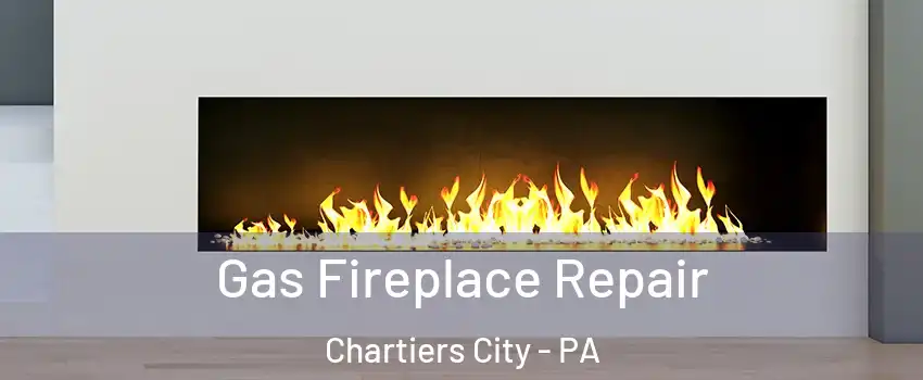 Gas Fireplace Repair Chartiers City - PA